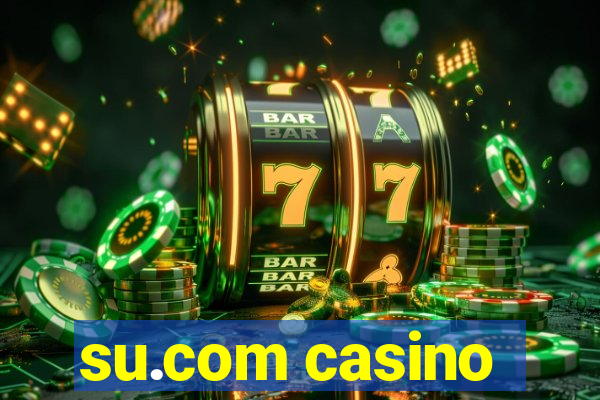 su.com casino